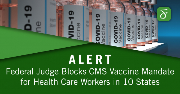 Federal Judge Blocks CMS Vaccine Mandate for Health Care Workers in 10 ...